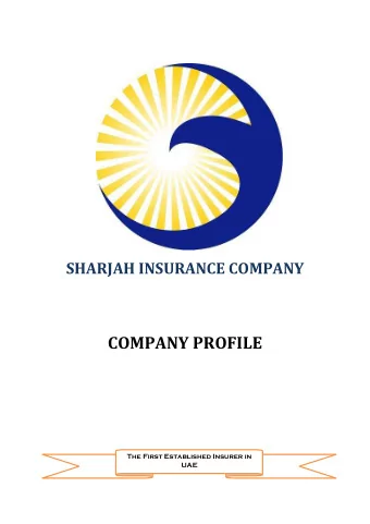 COMPANY PROFILE  The First Established Insurer in  UAE  Sharjah Ins  urance Company  Our Mission