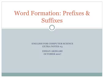 Word Formation: Prefixes &amp;  Suffixes  ENGLISH FOR COMPUTER SCIENCE  EXTRA NOTES #3  EHSAN