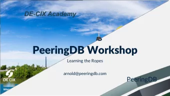 PeeringDB Workshop  Learning the Ropes  arnold@peeringdb.com  PeeringDB  Agenda  Please always