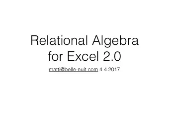 Relational Algebra  for Excel 2.0  matti@belle-nuit.com 4.4.2017  Introduction  Relational