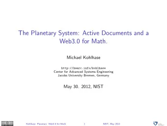 The Planetary System: Active Documents and a  Web3.0 for Math.  Michael Kohlhase