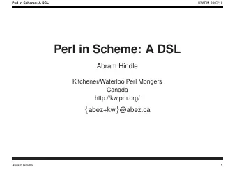 Perl in Scheme: A DSL  Abram Hindle  Kitchener/Waterloo Perl Mongers  Canada  http://kw.pm.org/ {