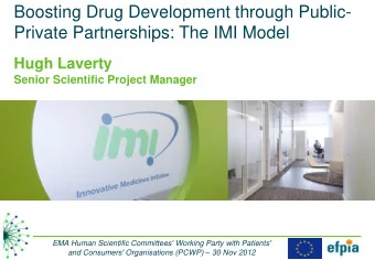 Boosting Drug Development through Public-  Private Partnerships: The IMI Model  Hugh Laverty