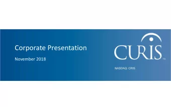 Corporate Presentation  November 2018 Forward Looking Statements  This presentation contains