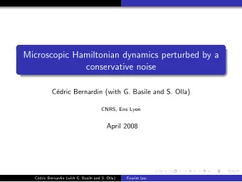 Microscopic Hamiltonian dynamics perturbed by a  conservative noise  C  edric Bernardin (with G.