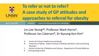 A case study of GP attitudes and approaches to referral for obesity Lin-Lee Yeong A# , Professor