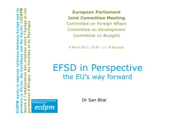 EFSD in Perspective  the EUs way forward  Dr San Bilal EFSD (European Fund for Sustainable
