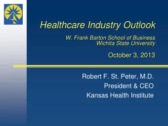 Healthcare Industry Outlook  W. Frank Barton School of Business  Wichita State University  October