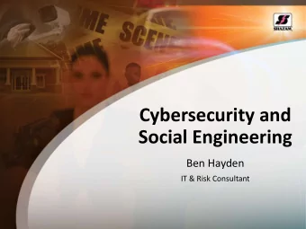 Social Engineering  Ben Hayden  IT &amp; Risk Consultant  Ben Hayden  Background:  US Marine
