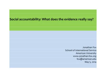 Social accountability: What does the evidence really say?  Jonathan Fox  School of International