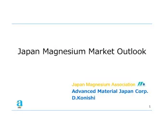 Japan Magnesium Market Outlook  Japan Magnesium Association  Advanced Material Japan Corp.