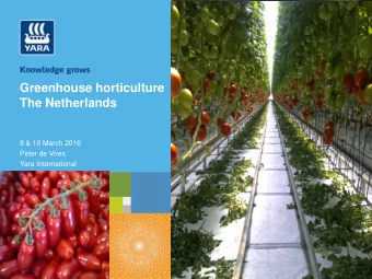 The Netherlands  9 &amp; 10 March 2016  Peter de Vries  Yara International  Horticulture in The