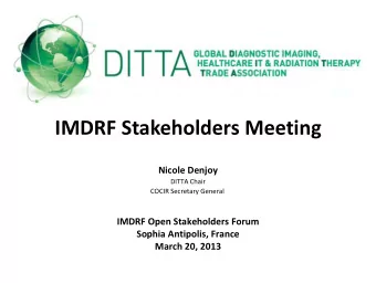 IMDRF Stakeholders Meeting  Nicole Denjoy  DITTA Chair COCIR Secretary General  IMDRF Open