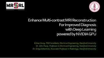 Enhao Gong, PhD Candidate, Electrical Engineering, Stanford University  Dr. John Pauly, Professor