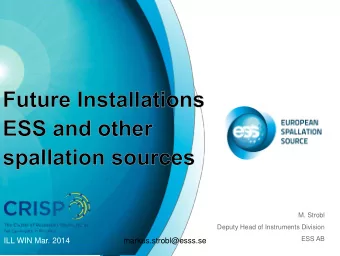 ILL WIN Mar. 2014  markus.strobl@esss.se  Introduction: ESS - the largest  European Science Project