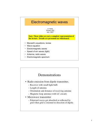Electromagnetic waves  A. Karle  Physics 202  Nov. 2007  Note: These slides are not a complete