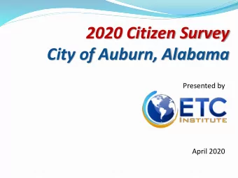 2020 Citizen Survey  City of Auburn, Alabama  Presented by  April 2020  ETC Institute  A National