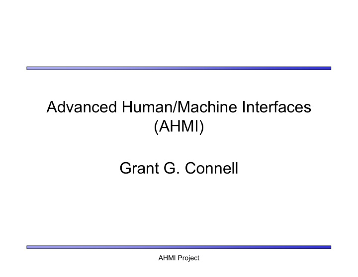 advanced human machine interfaces ahmi grant g connell