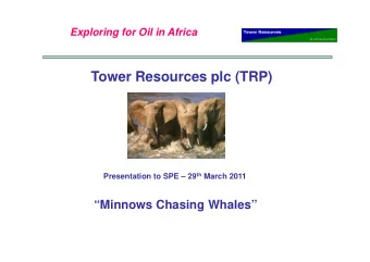 Tower Resources plc (TRP) Presentation to SPE  29 th March 2011  Minnows Chasing Whales