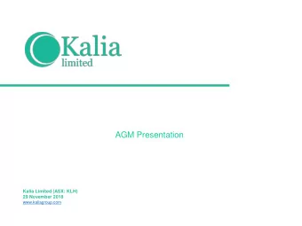 AGM Presentation  Kalia Limited (ASX: KLH)  29 November 2018  www.kaliagroup.com  TORE JOINT