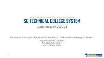 SC TECHNICAL COLLEGE SYSTEM  Budget Request 2020-21  Presentation to the Higher Education