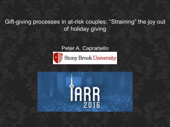 Gift-giving processes in at-risk couples: Straining the joy out  of holiday giving  Peter A.