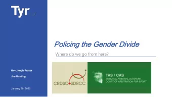 Pol  olicing t  g the  he Gen  ende  der Di  Divide  de  Where do we go from here?  Hon. Hugh