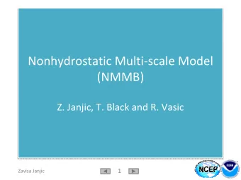 Nonhydrostatic Multi  scale Model Nonhydrostatic Multi  scale Model  (NMMB)  (NMMB)  Z.