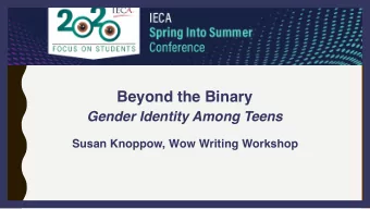 Beyond the Binary  Gender Identity Among Teens  Susan Knoppow, Wow Writing Workshop  SUSAN KNOPPOW