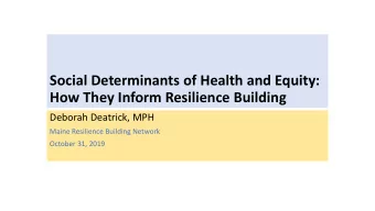 How They Inform Resilience Building  Deborah Deatrick, MPH  Maine Resilience Building Network