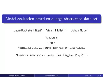 Model evaluation based on a large observation data set Jean-Baptiste Filippi 1 Vivien Mallet 2 , 3