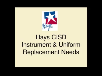 Hays CISD  Instrument &amp; Uniform  Replacement Needs  Instruments  $1,773,835  Ancillary Items  $