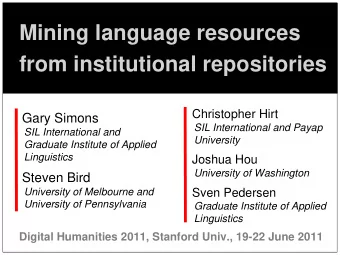Mining language resources  from institutional repositories  Christopher Hirt  Gary Simons  SIL