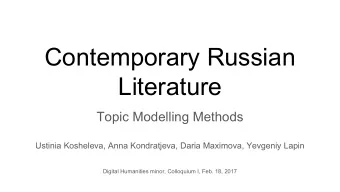 Contemporary Russian  Literature  Topic Modelling Methods  Ustinia Kosheleva, Anna Kondratjeva,