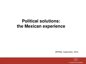 the Mexican experience  WPHNA, September, 2014.  Capture of the Junk Food Cartel  Performance and