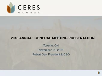 2018 ANNUAL GENERAL MEETING PRESENTATION  Toronto, ON  November 14, 2018  Robert Day, President