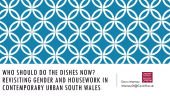 REVISITING GENDER AND HOUSEWORK IN  Dawn Mannay  CONTEMPORARY URBAN SOUTH WALES