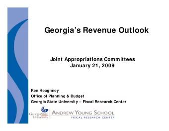 Georgias Revenue Outlook  Joint Appropriations Committees  i  i  i  i  January 21, 2009  Ken