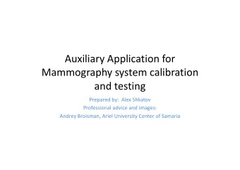 Auxiliary Application for  Mammography system calibration  and testing  and testing  Prepared by: