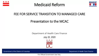 Medicaid Reform  rm  FEE F  FOR S  SERVICE T  TRANSITION T  TO M  MANAGED CARE  Presenta  tation t