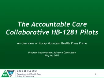 Collaborative HB-1281 Pilots  An Overview of Rocky Mountain Health Plans Prime  Program Improvement