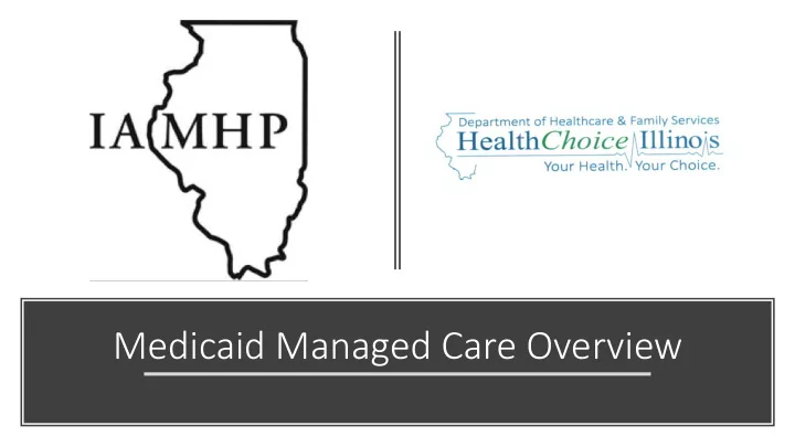 medicaid managed care overview medicaid managed care