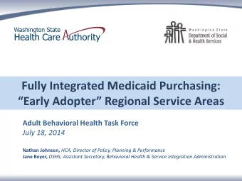 Fully Integrated Medicaid Purchasing:  Early Adopter Regional Service Areas  Adult Behavioral