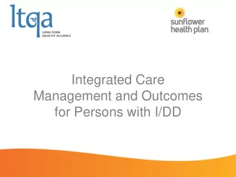 Integrated Care  Management and Outcomes  for Persons with I/DD  Advancing high-quality, person-