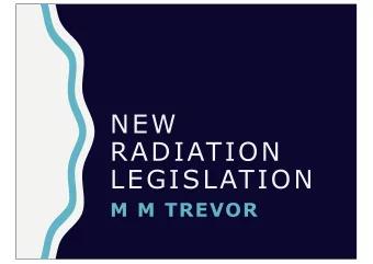 NEW  RADIATION  LEGISLATION  M M TREVOR  RADIATION  Aims to:  Produce a working definition for