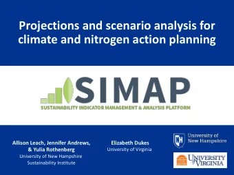 Projections and scenario analysis for  climate and nitrogen action planning  Allison Leach,