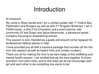 Introduction  Hi everyone, My name is Rose Hardie and I am a contact guider with 1 st Collins Bay