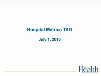 Hospital Metrics TAG  July 1, 2015  Welcome and Introductions  2  Group Charter and Membership  3