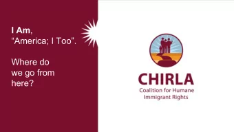 I Am ,  America; I Too.  Where do  we go from  here?  What did I learn after  watching the