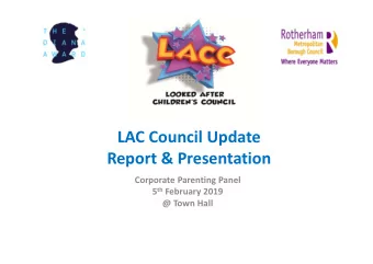 LAC Council Update  Report &amp; Presentation  Corporate Parenting Panel 5 th February 2019  @ Town